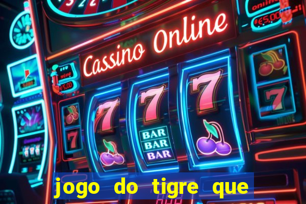 jogo do tigre que paga dinheiro de verdade